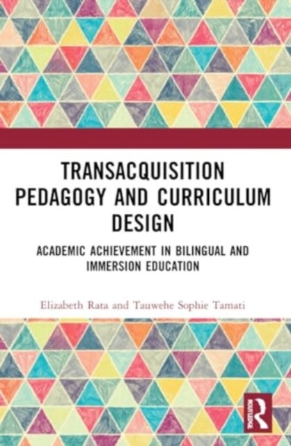 Academic Achievement in Bilingual and Immersion Education - TransAcquisition Pedagogy and Curriculum Design