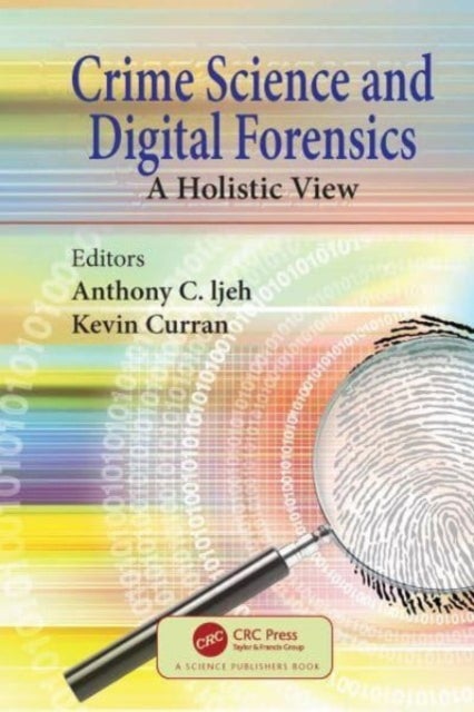 Crime Science and Digital Forensics - A Holistic View