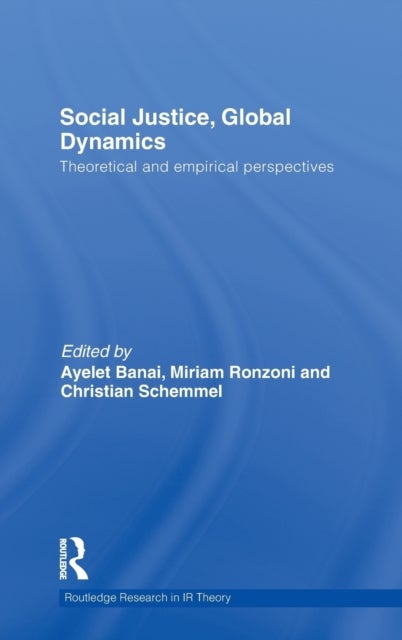 Social Justice, Global Dynamics - Theoretical and Empirical Perspectives