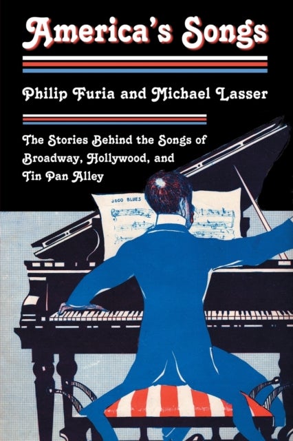 America's Songs - The Stories Behind the Songs of Broadway, Hollywood, and Tin Pan Alley