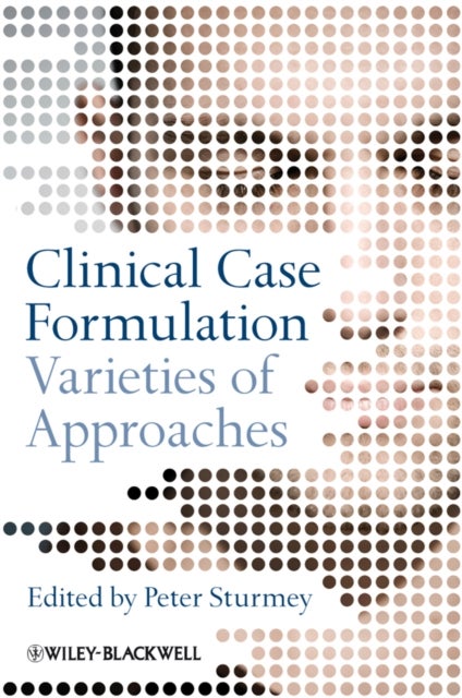 Clinical Case Formulation – Varieties of Approaches - Varieties of Approaches