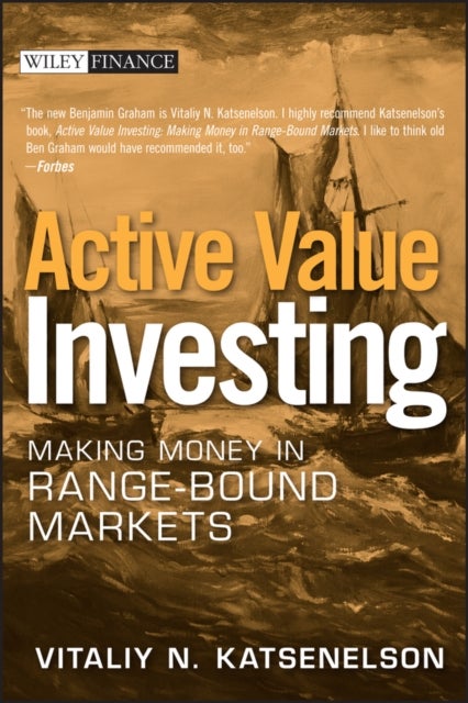Active Value Investing – Making Money in Range–Bound Markets - Making Money in Range-Bound Markets