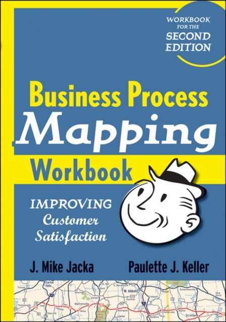 Business Process Mapping Workbook – Improving Customer Satisfaction - Improving Customer Satisfaction