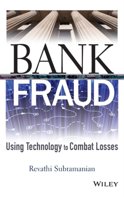 Bank Fraud – Using Technology to Combat Losses - Using Technology to Combat Losses