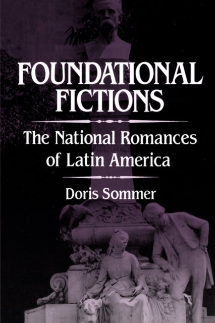 Foundational Fictions - The National Romances of Latin America