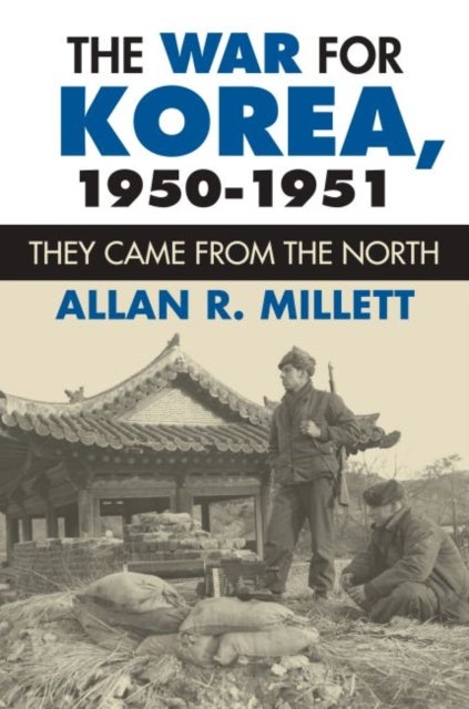 The War for Korea, 1950-1951 - They Came from the North