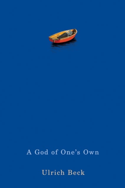 A God of One's Own – Religion's Capacity for Peace and Potential for Violence - Religion's Capacity for Peace and Potential for Violence