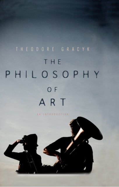 The Philosophy of Art – An Introduction - An Introduction