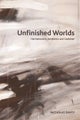 Unfinished Worlds