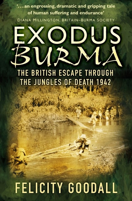 Exodus Burma - The British Escape Through the Jungles of Death 1942