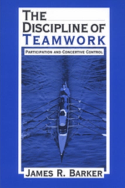 The Discipline of Teamwork - Participation and Concertive Control