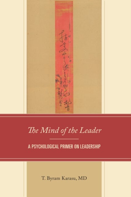 Mind of the Leader - A Psychological Primer on Leadership
