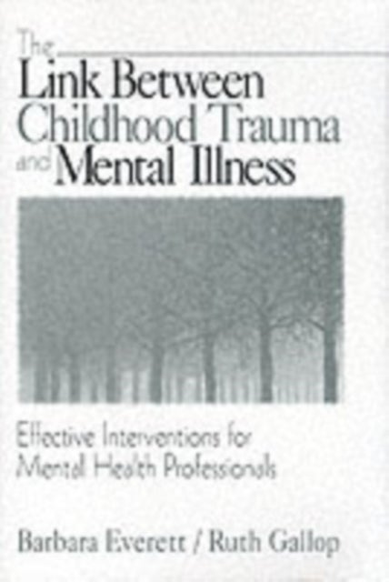 The Link Between Childhood Trauma and Mental Illness - Effective Interventions for Mental Health Professionals