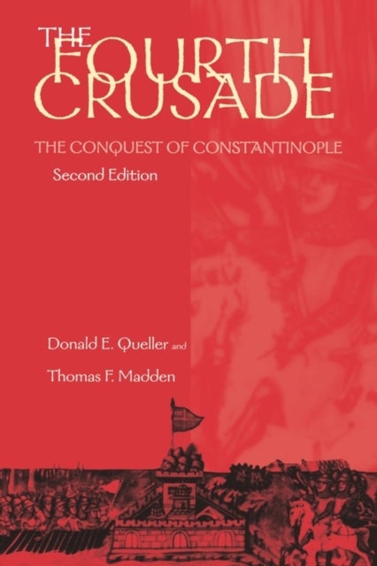 The Fourth Crusade - The Conquest of Constantinople