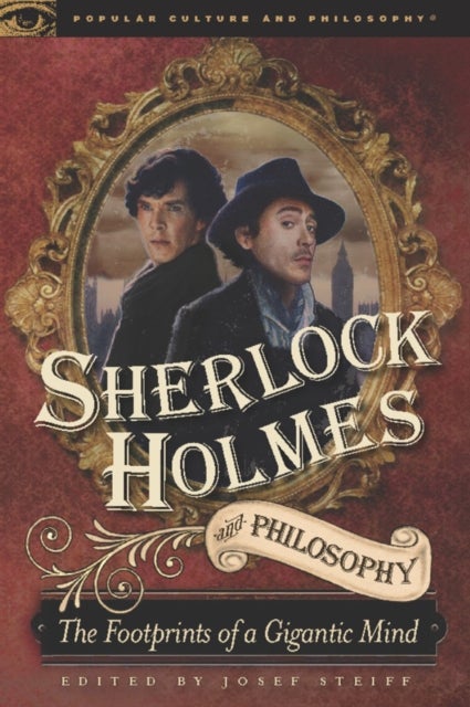 Sherlock Holmes and Philosophy - The Footprints of a Gigantic Mind