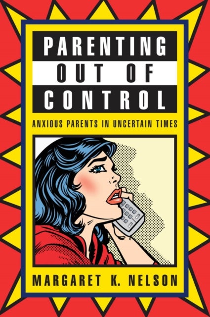 Parenting Out of Control - Anxious Parents in Uncertain Times