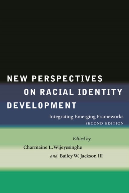 New Perspectives on Racial Identity Development - Integrating Emerging Frameworks, Second Edition