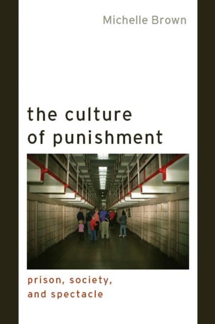 The Culture of Punishment - Prison, Society, and Spectacle