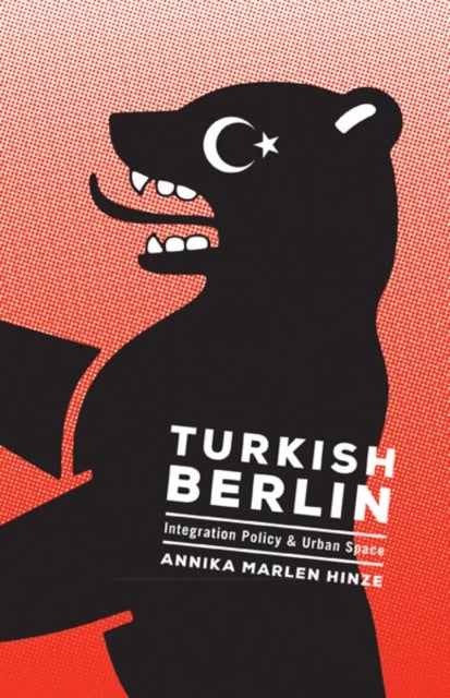 Turkish Berlin – Integration Policy and Urban Space - Integration Policy and Urban Space