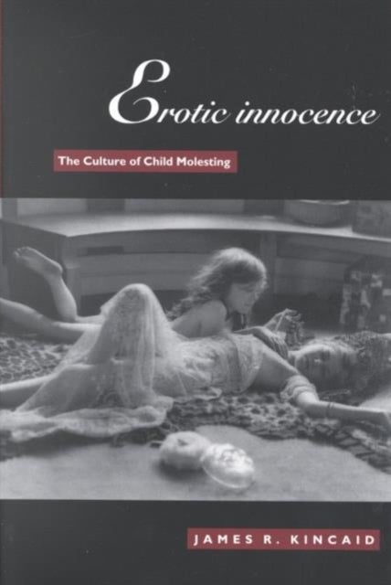 Erotic Innocence - The Culture of Child Molesting