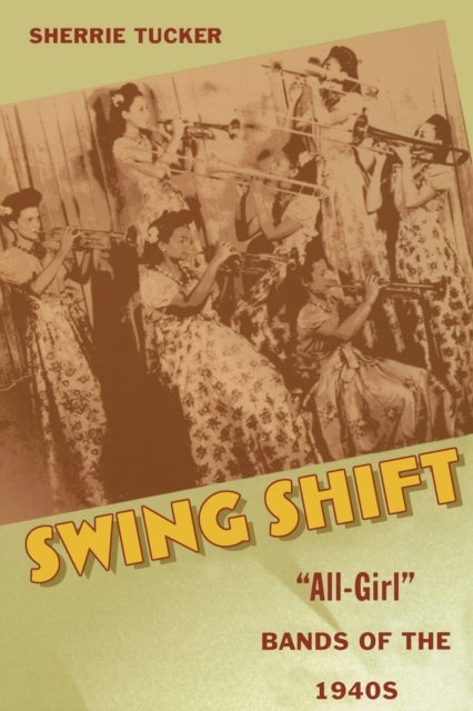 Swing Shift - "All-Girl" Bands of the 1940s
