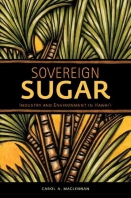 Sovereign Sugar - Industry and Environment in Hawaii