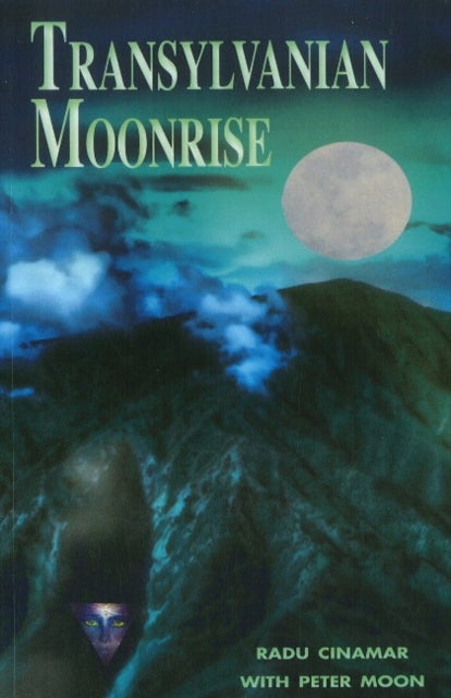Transylvanian Moonrise - A Secret Initiation in the Mysterious Land of the Gods