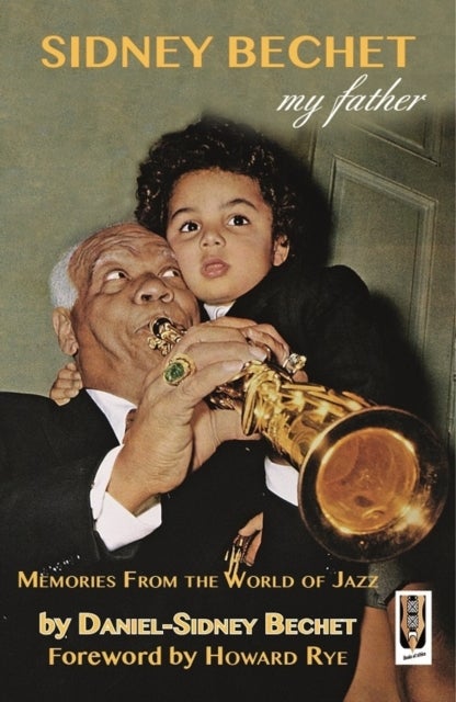 Sidney Bechet,  My Father - Memories from the World of Jazz