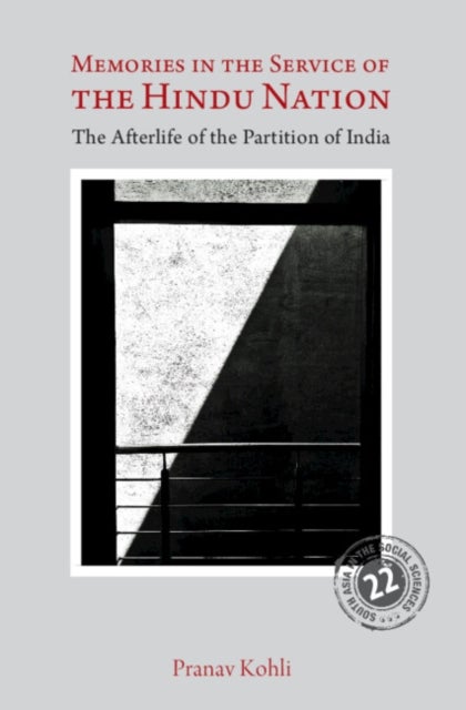 Memories in the Service of the Hindu Nation - The Afterlife of the Partition of India