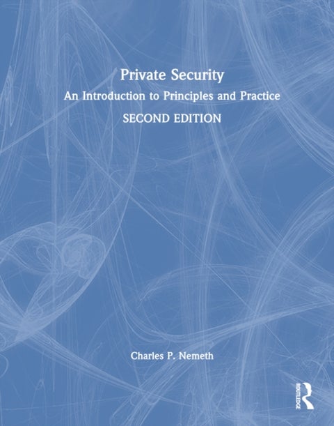 Private Security - An Introduction to Principles and Practice