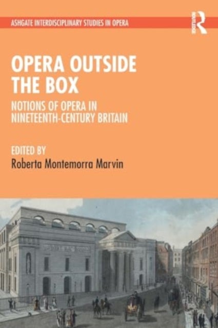 Opera Outside the Box - Notions of Opera in Nineteenth-Century Britain