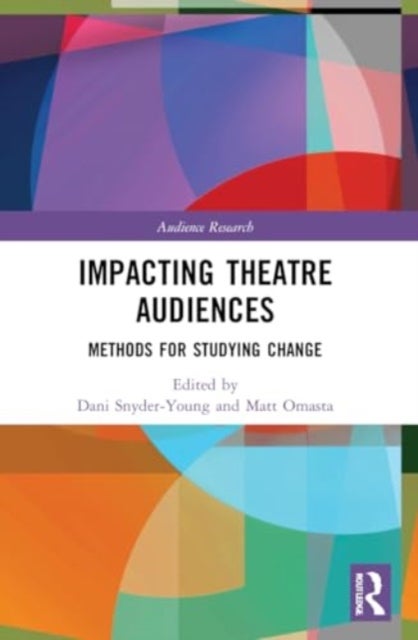 Impacting Theatre Audiences - Methods for Studying Change