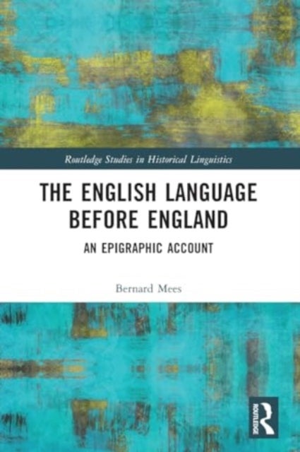 The English Language Before England - An Epigraphic Account