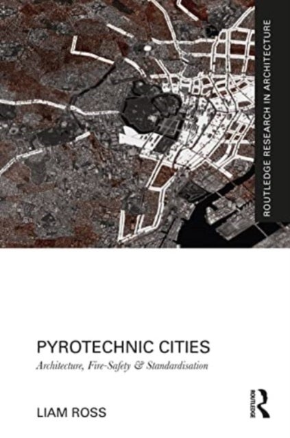 Pyrotechnic Cities - Architecture, Fire-Safety and Standardisation