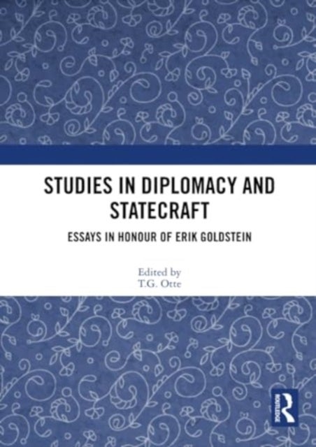 Studies in Diplomacy and Statecraft - Essays in Honour of Erik Goldstein