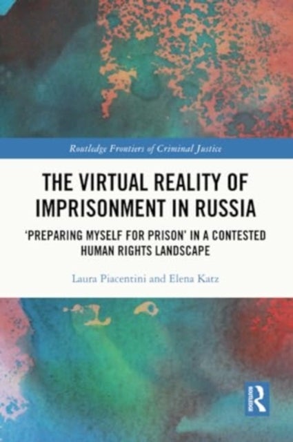 The Virtual Reality of Imprisonment in Russia - 'Preparing myself for Prison' in a Contested Human Rights Landscape