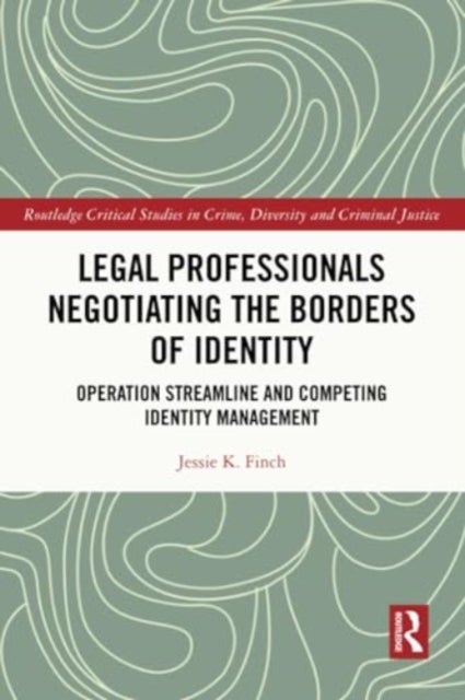 Legal Professionals Negotiating the Borders of Identity - Operation Streamline and Competing Identity Management
