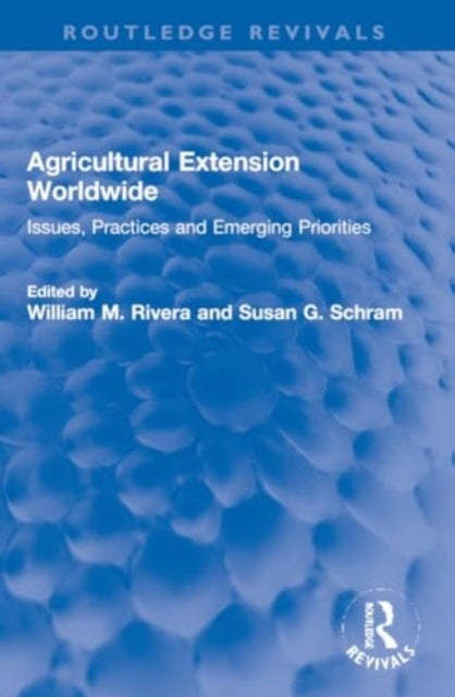 Agricultural Extension Worldwide - Issues, Practices and Emerging Priorities