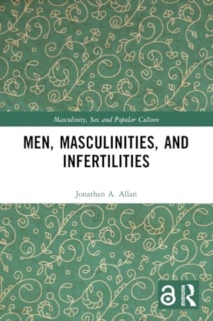 Men, Masculinities, and Infertilities