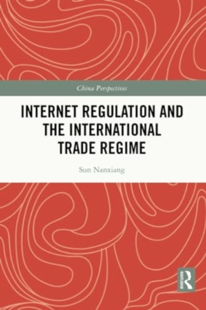 Internet Regulation and the International Trade Regime