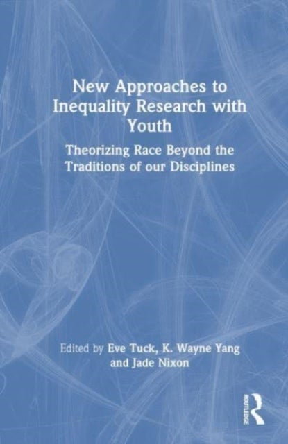 New Approaches to Inequality Research with Youth - Theorizing Race Beyond the Traditions of Our Disciplines