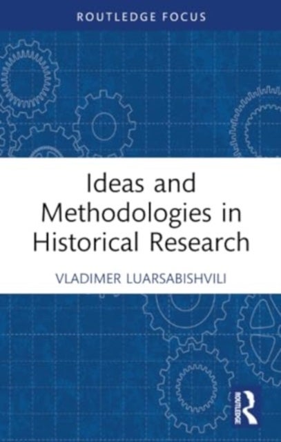 Ideas and Methodologies in Historical Research