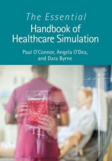The Essential Handbook of Healthcare Simulation