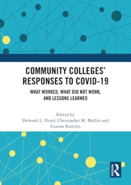 Community Colleges'' Responses to COVID-19 - What Worked, What Did Not Work, and Lessons Learned