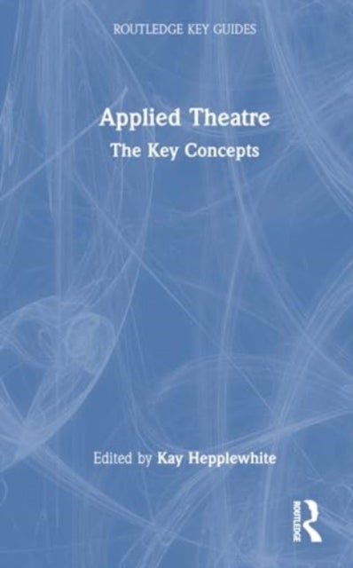 Applied Theatre - The Key Concepts