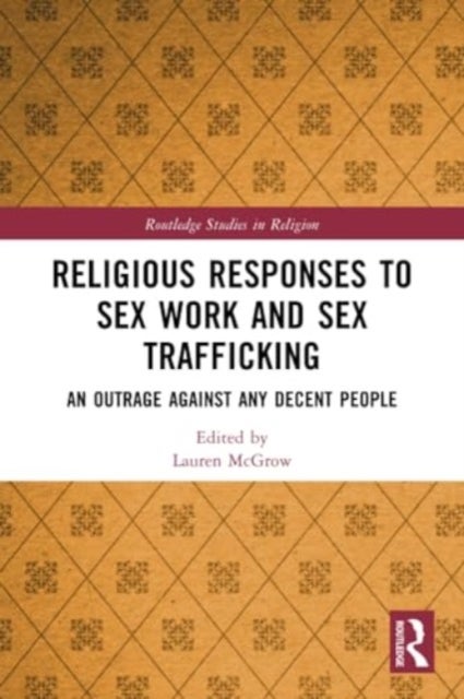Religious Responses to Sex Work and Sex Trafficking - An Outrage Against Any Decent People