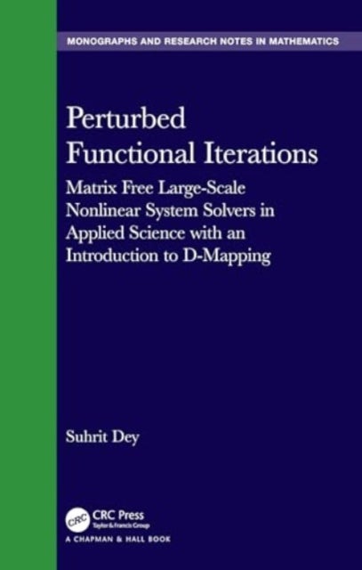 Perturbed Functional Iterations - A Matrix Free Large-Scale Nonlinear System Solver in Applied Science with an Introduction to D-Mapping