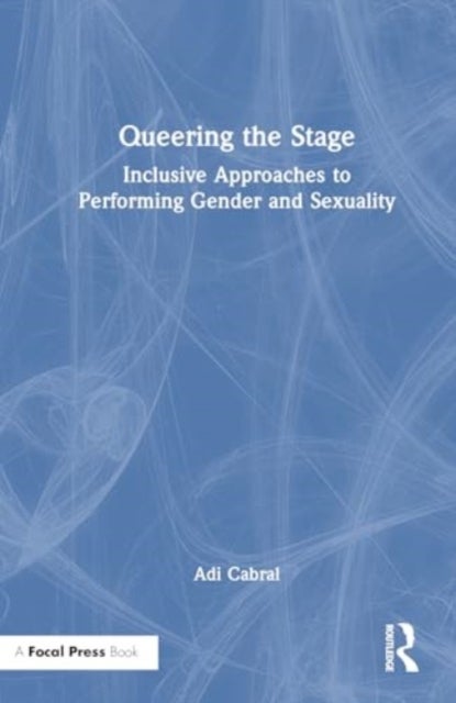 Queering the Stage - Inclusive Approaches to Performing Gender and Sexuality