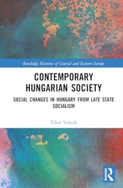 Contemporary Hungarian Society - Social Changes in Hungary from Late State Socialism