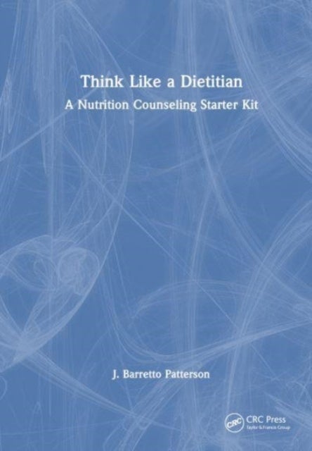 Think Like a Dietitian - A Nutrition Counseling Starter Kit